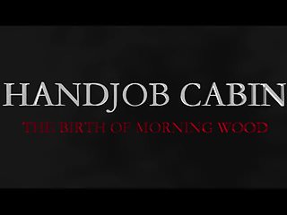 Scary cabin handjobs