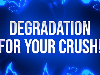 Degradation Affirmations for your Crush!