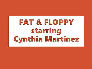 Cynthia is fat and floppy
