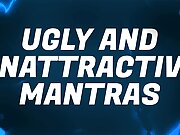 Ugly & Unattractive Mantras for Beta Bitch Losers