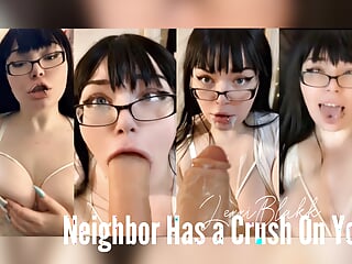 Creampie, Slutty Neighbor, Blowjob, Crush